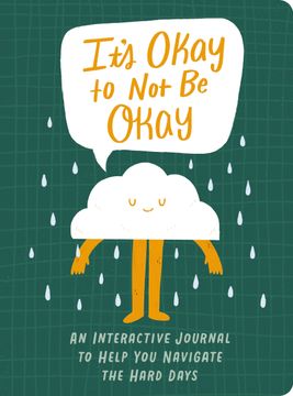 portada It's Okay to Not Be Okay. An Interactive Journal to Help You Navigate the Hard Days