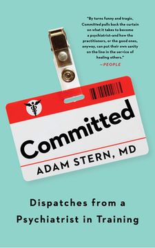 portada Committed: Dispatches From a Psychiatrist in Training (libro en Inglés)
