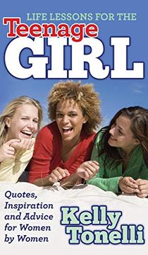 portada Life Lessons for the Teenage Girl: Quotes, Inspiration and Advice for Women by Women (en Inglés)