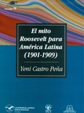 portada El mito Roosevelt para América Latina (1901-1909)