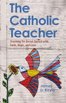 portada Catholic Teacher, The: Teaching for Social Justice With Faith, Hope, and Love (en Inglés)