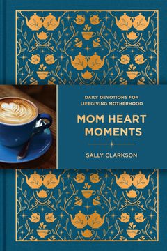 portada Mom Heart Moments: Daily Devotions for Lifegiving Motherhood (en Inglés)
