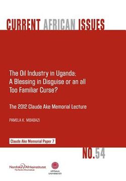 portada The Oil Industry in Uganda; A Blessing in Disguise or an All Too Familiar Curse? (in English)
