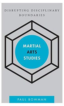 portada Martial Arts Studies: Disrupting Disciplinary Boundaries (Disruptions) (en Inglés)