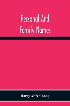 portada Personal And Family Names; A Popular Monograph On The Origin And History Of The Nomenclature Of The Present And Former Times