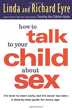 portada How to Talk to Your Child About Sex: It's Best to Start Early, but It's Never too Late -- a Step-By-Step Guide for Every age (en Inglés)