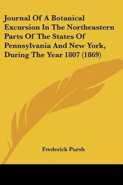 portada journal of a botanical excursion in the northeastern parts of the states of pennsylvania and new york, during the year 1807 (1869)