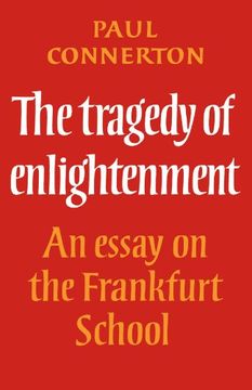 portada The Tragedy of Enlightenment: An Essay on the Frankfurt School (Cambridge Studies in the History and Theory of Politics) (in English)