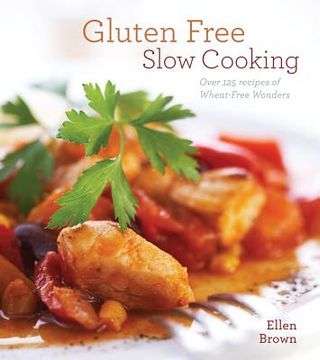 portada gluten-free slow cooking: over 250 recipes of wheat-free wonders for the electric slow cooker