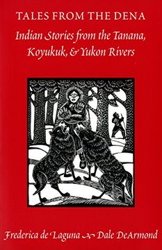 portada Tales From the Dena: Indian Stories From the Tanana, Koyukuk, and Yukon Rivers (en Inglés)