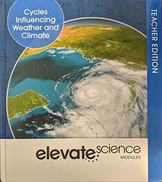 portada Elevate Science Modules: Cycles Influencing Weather and Climate Teacher Edition, c. 2019, 9781418291716, 1418291714 (en Inglés)