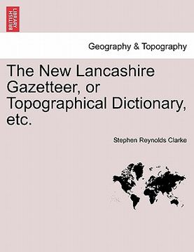 portada the new lancashire gazetteer, or topographical dictionary, etc. (en Inglés)