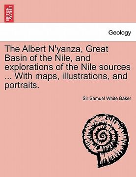 portada the albert n'yanza, great basin of the nile, and explorations of the nile sources ... with maps, illustrations, and portraits. vol. ii (en Inglés)