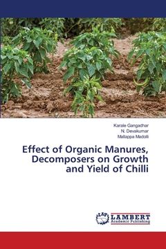 portada Effect of Organic Manures, Decomposers on Growth and Yield of Chilli (en Inglés)