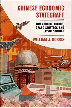 portada Chinese Economic Statecraft: Commercial Actors, Grand Strategy, and State Control (en Inglés)