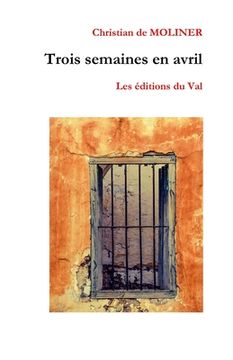 portada Trois semaines en Avril: Les éditions du Val (en Francés)