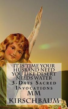portada It Is Time Your Husband Need You Like Desert Needs Water: 3-Days Sacred Invocations