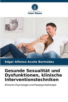 portada Gesunde Sexualität und Dysfunktionen, klinische Interventionstechniken (en Alemán)