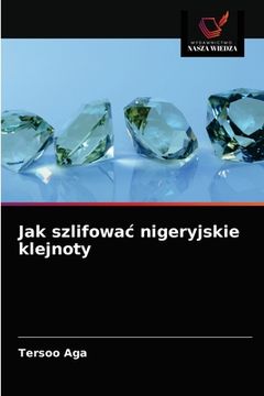 portada Jak szlifowac nigeryjskie klejnoty (in Polaco)