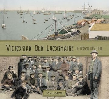 portada Victorian Dún Laoghaire: A Town Divided (en Inglés)
