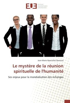 portada Le mystère de la réunion spirituelle de l'humanité: Ses enjeux pour la mondialisation des échanges (French Edition)