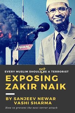 portada Exposing Zakir Naik: Every Muslim should NOT be a terrorist (en Inglés)