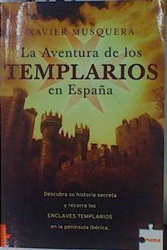 portada La Aventura de los Templarios en España: Descubra su Historia Secreta y Recorra los Enclaves Templar (in Spanish)