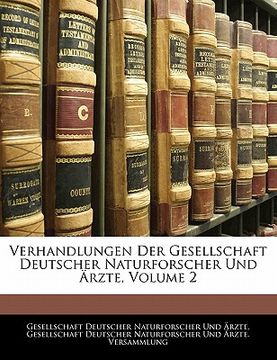 portada Verhandlungen Der Gesellschaft Deutscher Naturforscher Und Arzte, Volume 2 (en Alemán)