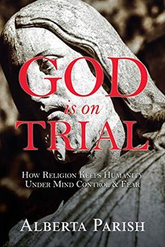 portada God is on Trial: How Religion Keeps Humanity Under Mind Control & Fear (in English)
