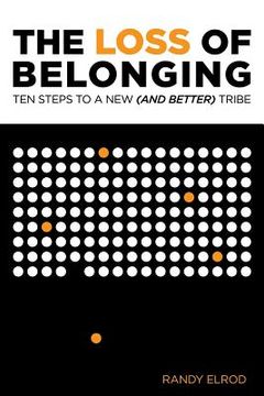 portada The Loss of Belonging: Ten Steps To Finding A New (and Better) Tribe