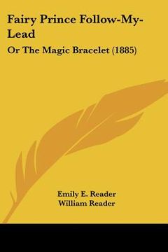 portada fairy prince follow-my-lead: or the magic bracelet (1885) (in English)