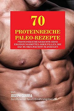 portada 70 Proteinreiche Paleo-Rezepte: Proteinreiche Gerichte ohne Ergänzungsmittel oder Pillen, die das Muskelwachstum anregen