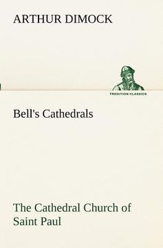 portada bell's cathedrals: the cathedral church of saint paul an account of the old and new buildings with a short historical sketch (en Inglés)