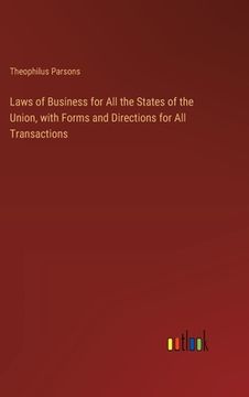 portada Laws of Business for All the States of the Union, with Forms and Directions for All Transactions (in English)