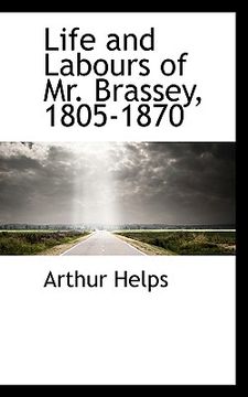 portada life and labours of mr. brassey, 1805-1870 (en Inglés)