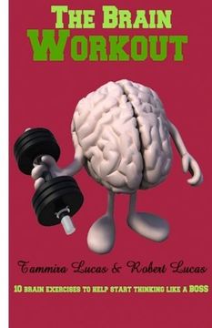 portada The Brain Workout- 10 Brain Exercises to Help you Start Thinking Like a BOSS