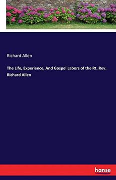 portada The Life, Experience, and Gospel Labors of the rt. Rev. Richard Allen (in English)