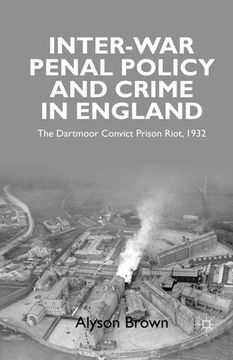 portada Inter-War Penal Policy and Crime in England: The Dartmoor Convict Prison Riot, 1932 (en Inglés)