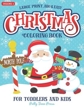 portada Christmas Coloring Book For Toddlers And Kids Large Print Big And Easy: Vol 1: Cute And Simple Coloring Pages for Preschool Aged Children And Up Ages