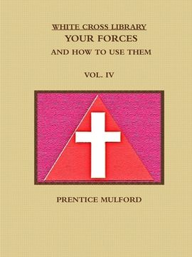 portada The White Cross Library. Your Forces, and How to Use Them. Vol. IV. (en Inglés)