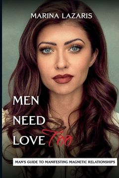 portada Men Need Love-Man's Guide to Manifesting Magnetic Relationships.: Man's Guide to Manifesting Magnetic Relationships (in English)