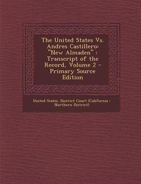 portada The United States Vs. Andres Castillero: "New Almaden" Transcript of the Record, Volume 2 (in Tagalo)