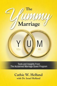 portada The YUMMY Marriage: Tools and Insights From The Acclaimed Marriage Quest Program (in English)