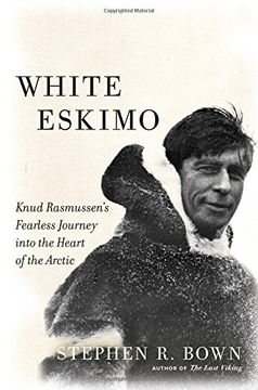 portada White Eskimo: Knud Rasmussen's Fearless Journey into the Heart of the Arctic (A Merloyd Lawrence Book)