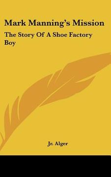 portada mark manning's mission: the story of a shoe factory boy (in English)