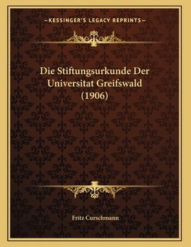 portada Die Stiftungsurkunde Der Universitat Greifswald (1906) (en Alemán)
