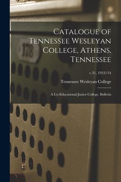 portada Catalogue of Tennessee Wesleyan College, Athens, Tennessee: a Co-educational Junior College. Bulletin; v.31, 1953/54
