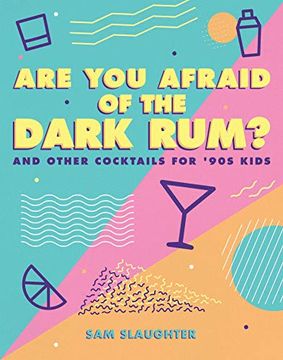 portada Are you Afraid of the Dark Rum? And Other Cocktails for '90S Kids (in English)