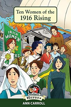 portada Ten Women of the 1916 Rising (Ireland's Best Known Stories in a Nutshell - Heroes) (en Inglés)