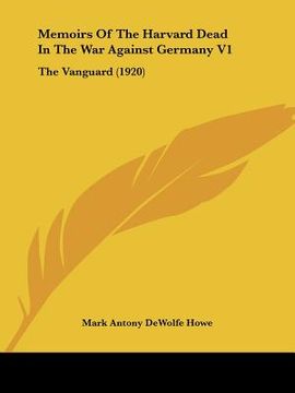 portada memoirs of the harvard dead in the war against germany v1: the vanguard (1920) (en Inglés)
